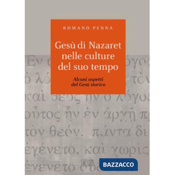 Gesù di Nazaret nelle culture del suo tempo. Alcuni aspetti del Gesù storico
