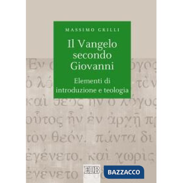 Vangelo secondo Giovanni. Elementi di introduzione e teologia (Il)