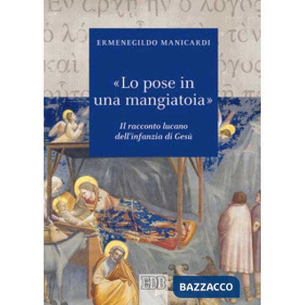 «Lo pose in una mangiatoia». Il racconto lucano dell'infanzia di Gesù