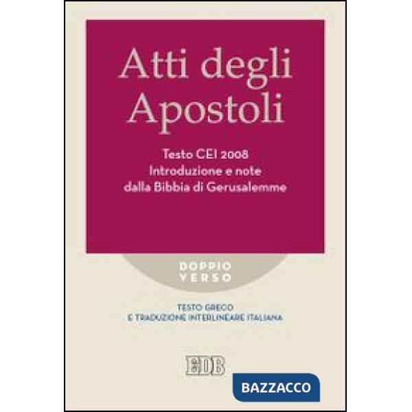 Atti degli apostoli. Testo CEI 2008. Introduzione e note dalla Bibbia di Gerusalemme. Versione interlineare in italiano