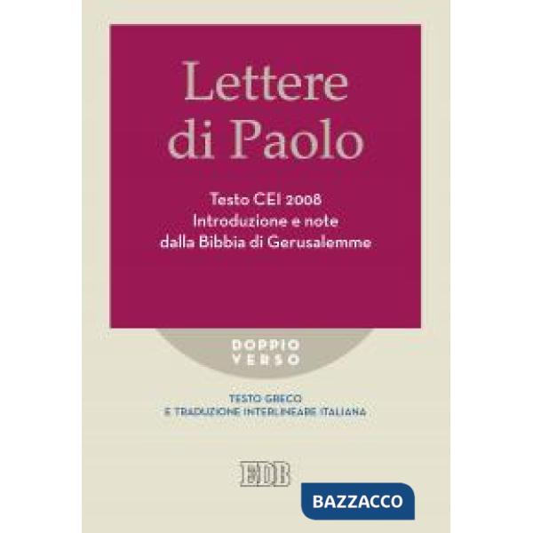 Lettere di Paolo. Testo CEI 2008. Introduzione e note dalla Bibbia di Gerusalemme. Versione interlineare in italiano