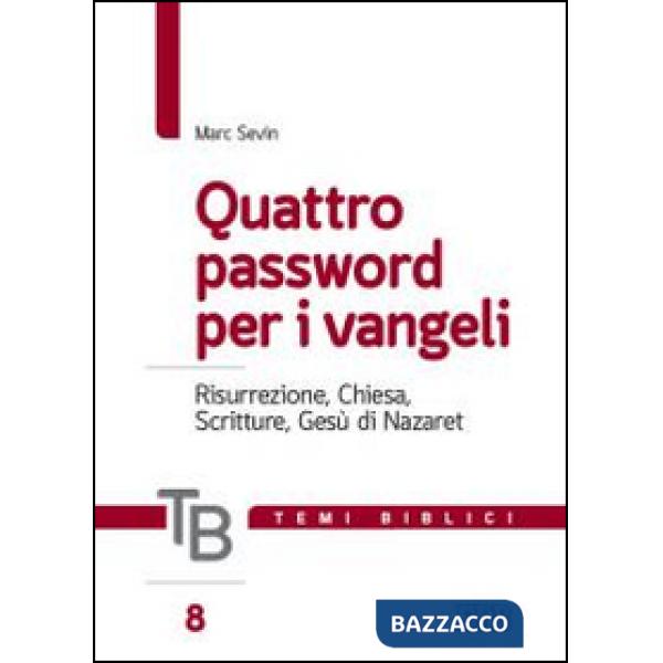 Temi biblici. Vol. 8: Quattro password per i Vangeli. Risurrezione, Chiesa, Scritture, Gesù di Nazaret