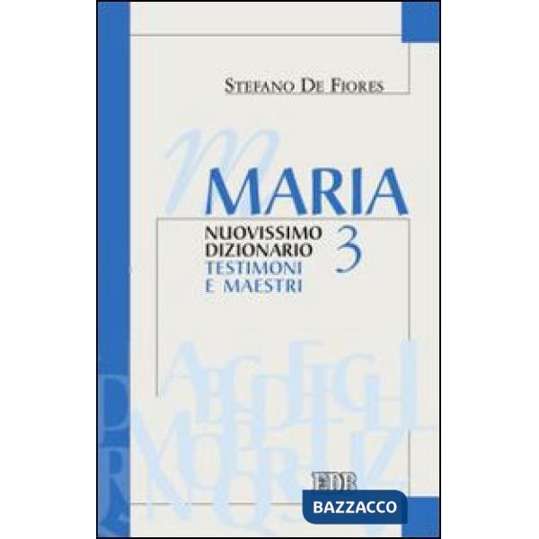 Maria. Nuovissimo dizionario. Vol. 3: Testimoni e maestri