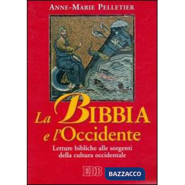 Bibbia e l'Occidente. Letture bibliche alle sorgenti della cultura occidentale (