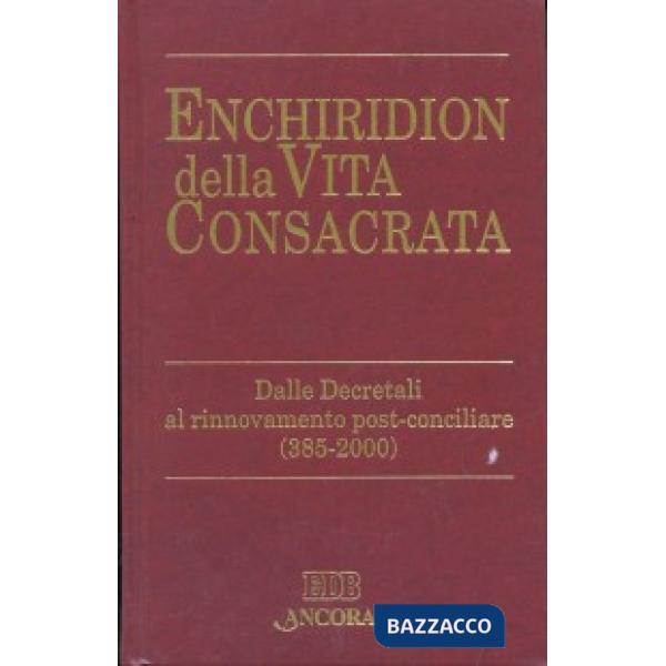 Enchiridion della vita consacrata. Dalle decretali al rinnovamento post-conciliare 385-2000