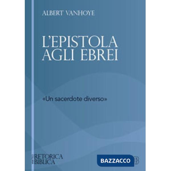 Epistola agli ebrei. «un sacerdote diverso» (L')