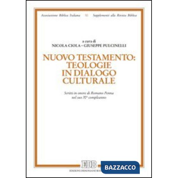 Nuovo Testamento: teologie in dialogo culturale. Scritti in onore di Romano Penna nel suo 70° compleanno