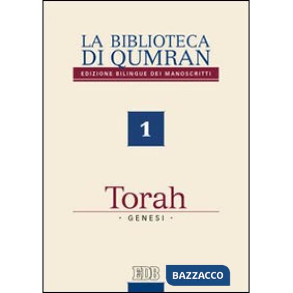 Biblioteca di Qumran dei manoscritti. Ediz. bilingue (La). Vol. 1: Torah. Genesi
