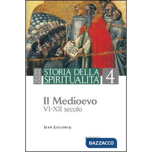 Storia della spiritualità. Vol. 4: Il Medioevo (VI-XII secolo)