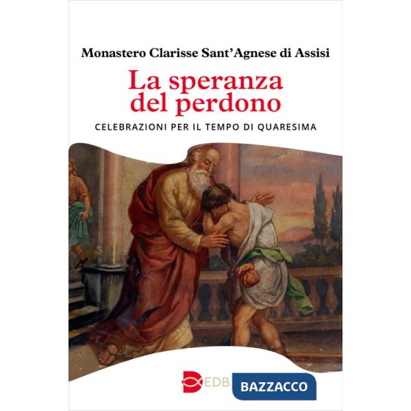 Speranza del perdono. Celebrazioni per il tempo di Quaresima (La)