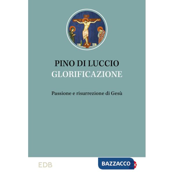 Glorificazione. Passione e risurrezione di Gesù