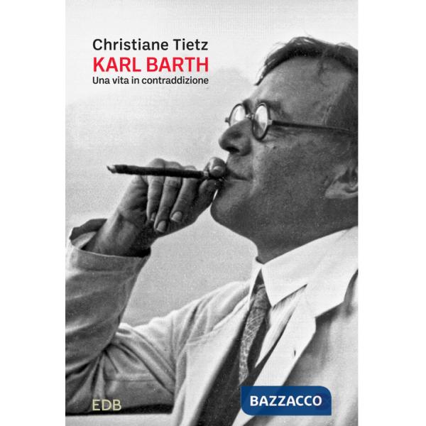 Karl Barth. Una vita in contraddizione
