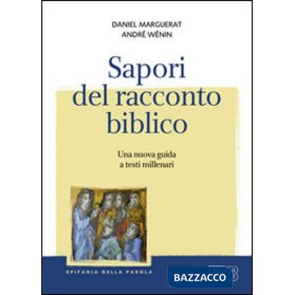 Sapori del racconto biblico. Una nuova guida a testi millenari