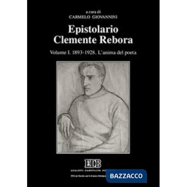 Epistolario Clemente Rebora. Vol. 1: 1893-1928. L'anima del poeta