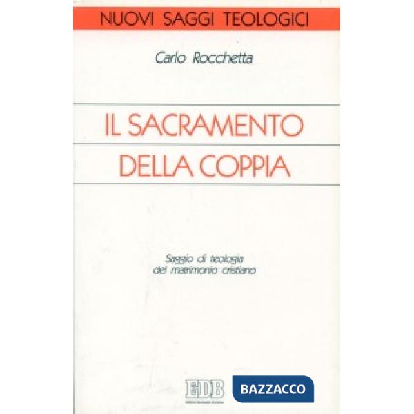 Sacramento della coppia. Saggio di teologia del matrimonio cristiano (Il)