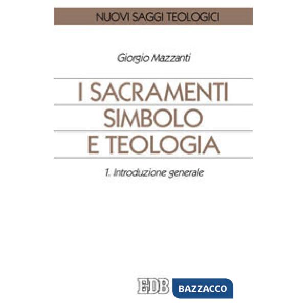 Sacramenti simbolo e teologia (I). Vol. 1: Introduzione generale