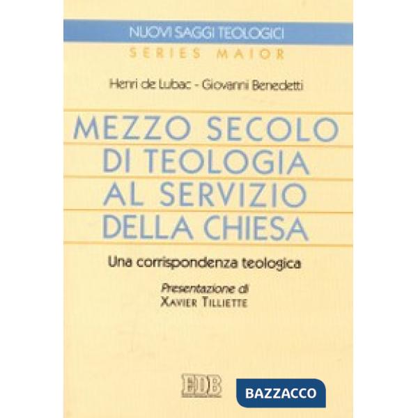 Mezzo secolo di teologia al servizio della Chiesa. Una corrispondenza teologica