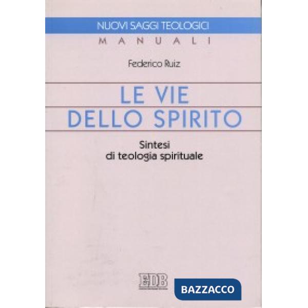 Vie dello Spirito. Sintesi di teologia spirituale (Le)