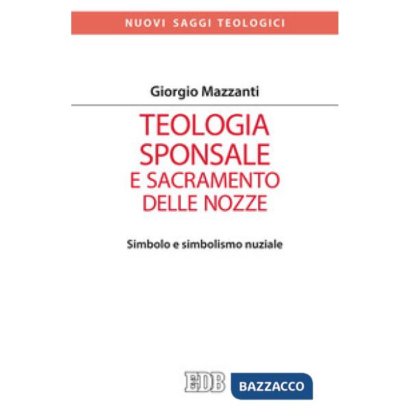 Teologia sponsale e sacramento delle nozze. Simbolo e simbolismo nuziale