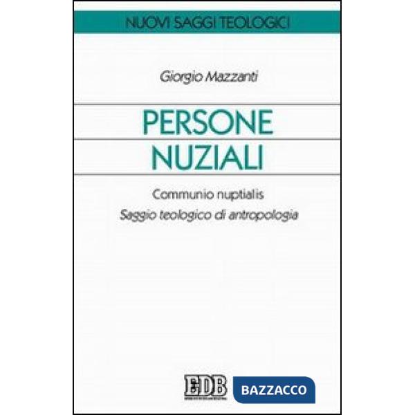 Persone nuziali. Communio nuptialis. Saggio teologico di antropologia