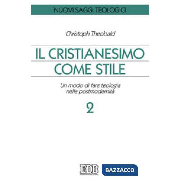 Cristianesimo come stile. Un modo di fare teologia nella postmodernità (Il). Vol. 2
