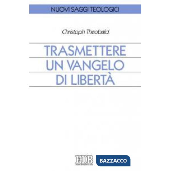 Trasmettere un Vangelo di libertà