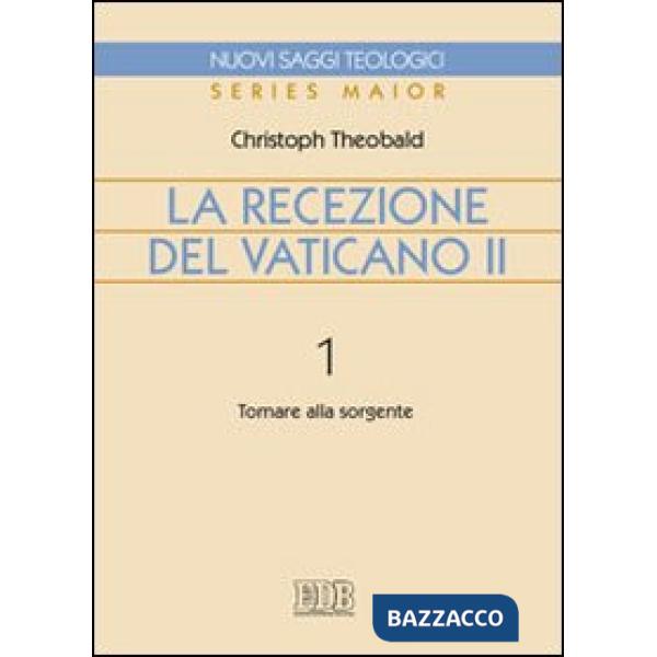 Recezione del Vaticano II (La). Vol. 1: Tornare alla sorgente