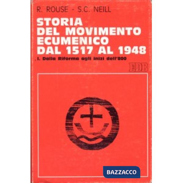 Storia del movimento ecumenico dal 1517 al 1948. Vol. 1: Dalla Riforma agli inizi dell'800