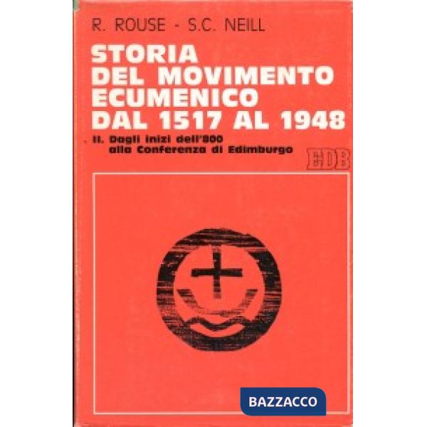 Storia del movimento ecumenico dal 1517 al 1948. Vol. 2: Dagli inizi dell'800 alla Conferenza di Edimburgo