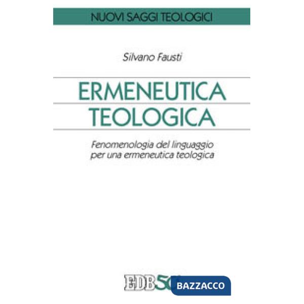 Ermeneutica teologica. Fenomenologia del linguaggio per una ermeneutica teologica