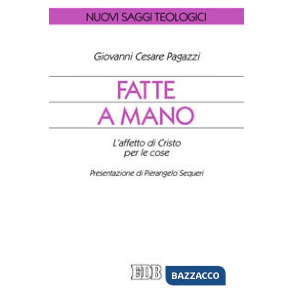 Fatte a mano. L'affetto di Cristo per le cose