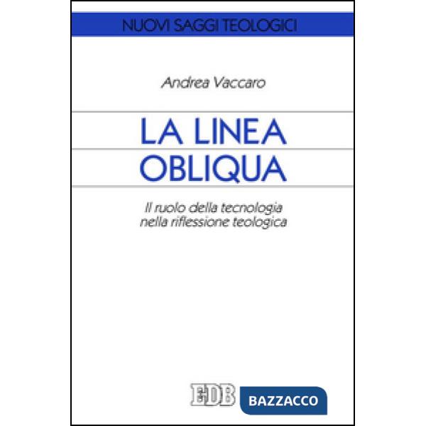 Linea obliqua. Il ruolo della tecnologia nella riflessione teologica (La)