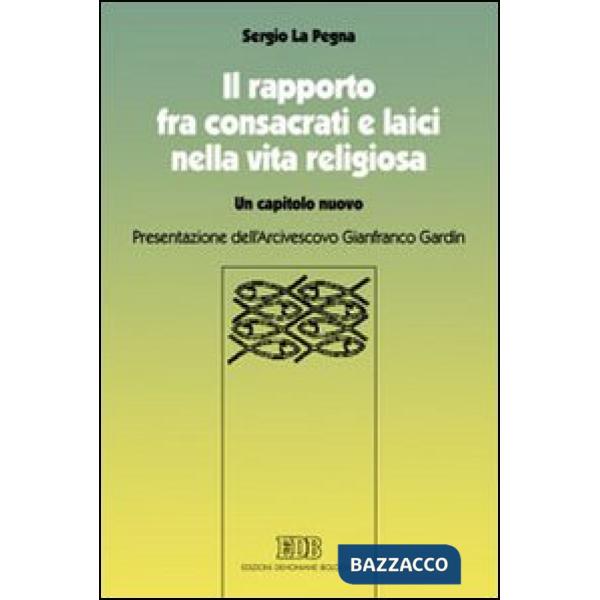 Rapporto fra consacrati e laici nella vita religiosa. Un capitolo nuovo (Il)