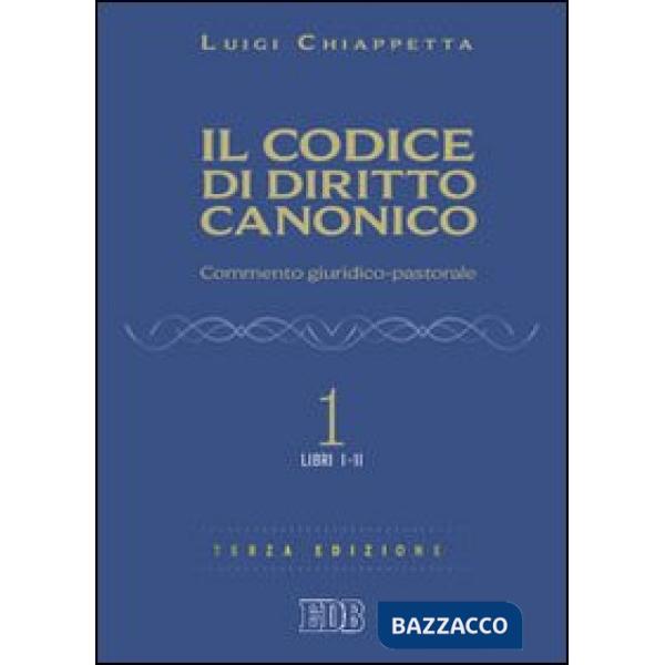 Codice di diritto canonico. Commento giuridico-pastorale (Il). Vol. 1: Libri I-II