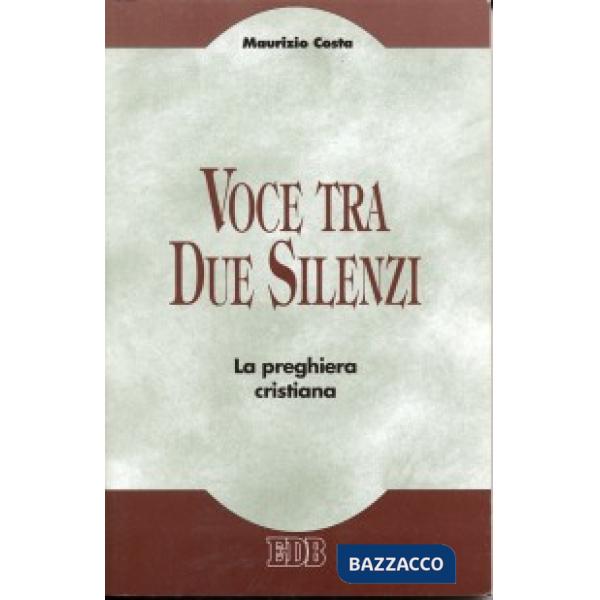Voce tra due silenzi. La preghiera cristiana