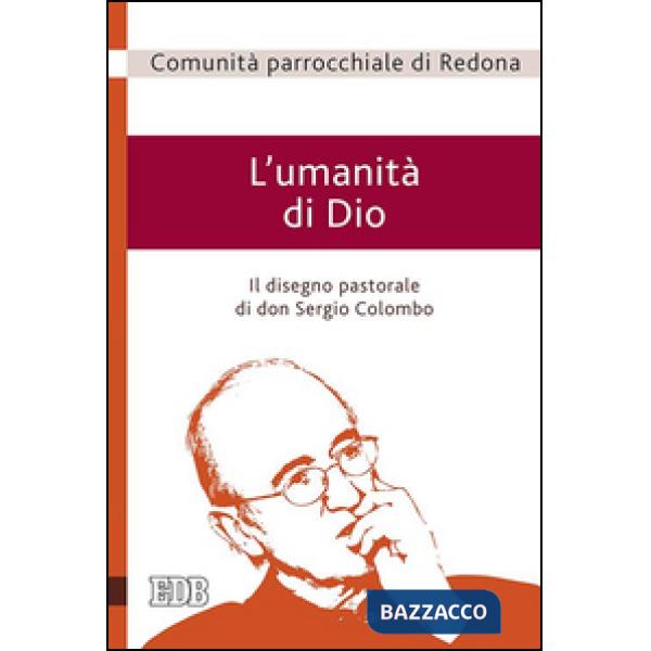 Umanità di Dio. Il disegno pastorale di don Sergio Colombo (L')
