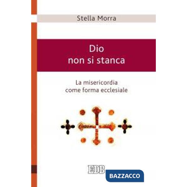 Dio non si stanca. La misericordia come forma ecclesiale