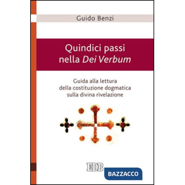 Quindici passi nella Dei Verbum. Guida alla lettura della costituzione dogmatica sulla divina rivelazione