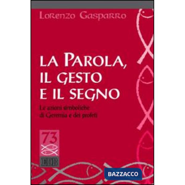 Parola, il gesto e il segno. Le azioni simboliche di Geremia e dei profeti (La)