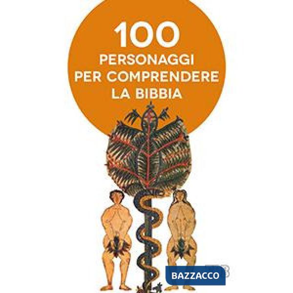 Cento personaggi pr comprendere la Bibbia