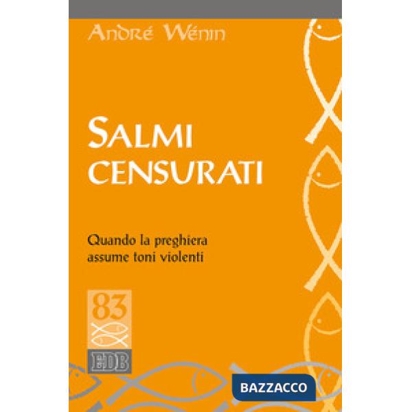 Salmi censurati. Quando la preghiera assume toni violenti