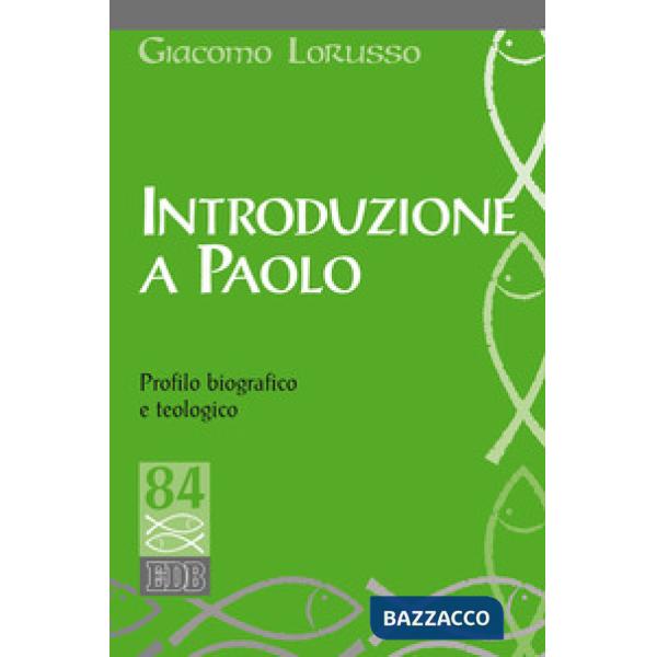 Introduzione a Paolo. Profilo biografico e teologico
