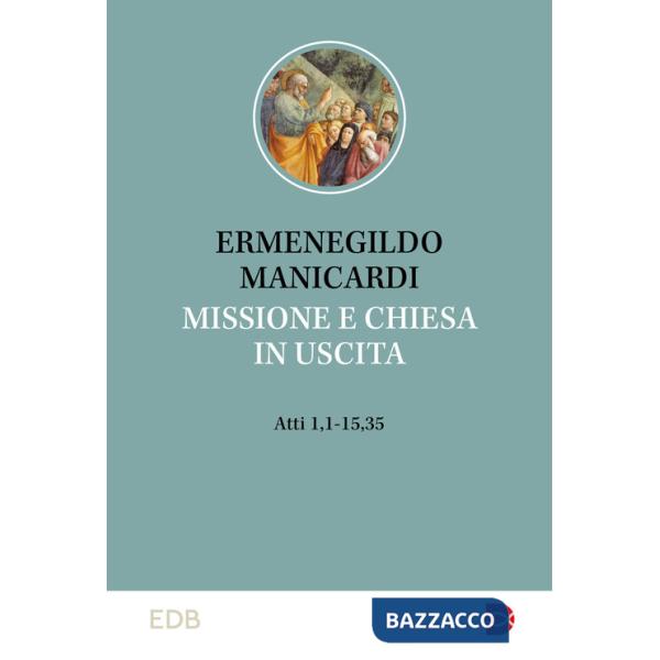 Missione e Chiesa in uscita. At 1,1-15,35