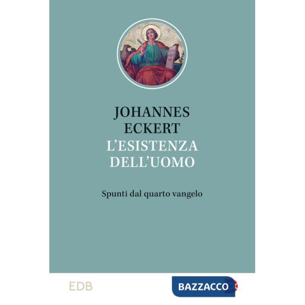 Esistenza dell'uomo. Spunti dal quarto vangelo (L')