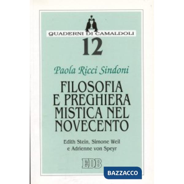 Filosofia e preghiera mistica nel Novecento. Edith Stein, Simone Weil e Adrienne von Speyr