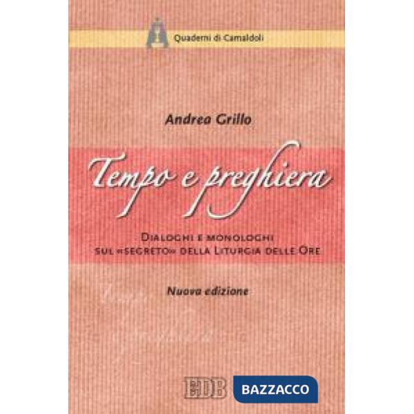 Tempo e preghiera. Dialoghi e monologhi sul «Segreto» della liturgia delle ore