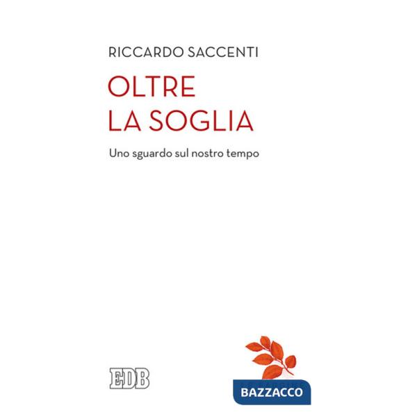 Oltre la soglia. Uno sguardo sul nostro tempo