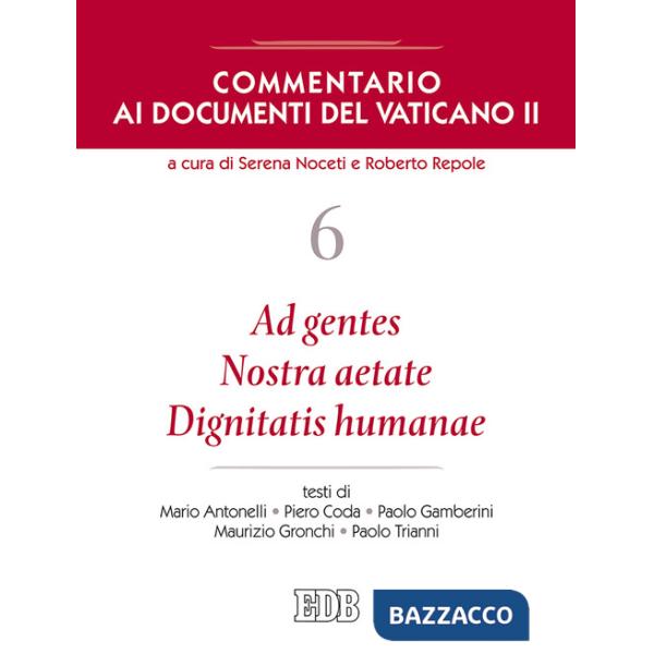Commentario ai documenti del Vaticano II. Vol. 6: Ad gentes. Nostra aetate. Dignitatis humanae
