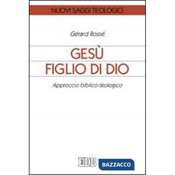 Gesù figlio di Dio. Approccio biblico-teologico