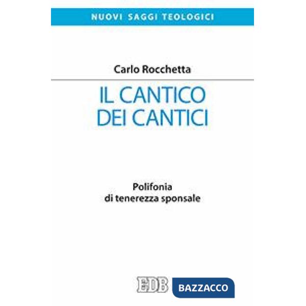 Cantico dei cantici. Polifonia di tenerezza sponsale (Il)